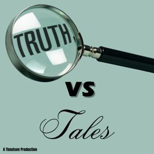 Truth vs Tales