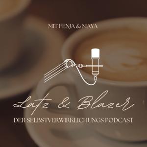 Latz und Blazer - Der Selbstverwirklichungs Podcast