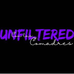 UNFILTERED con las comadres