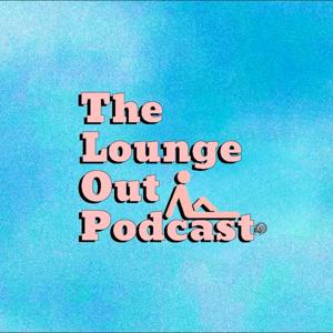 The Lounge Out Podcast