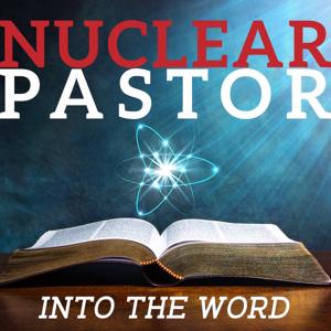 NUCLEAR PASTOR: Into The Word