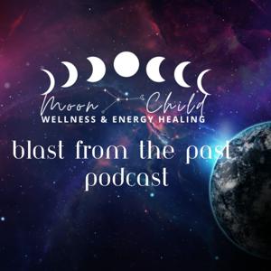 Blast From The Past Podcast By Moon Child WEH