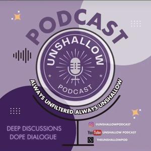 Unshallow Podcast
