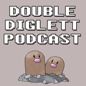 Double Diglett Podcast