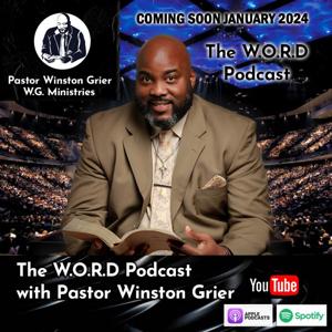 The W.O.R.D. Podcast with Pastor Winston Grier