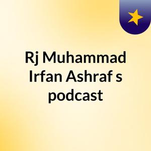 Rj Muhammad Irfan Ashraf's podcast