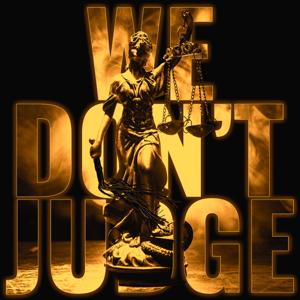 We Don't Judge