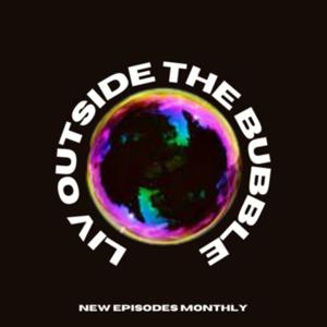 Liv Outside The Bubble