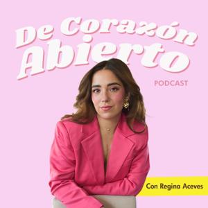 De Corazón Abierto con Regina Aceves
