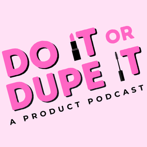 Do it or Dupe it Podcast