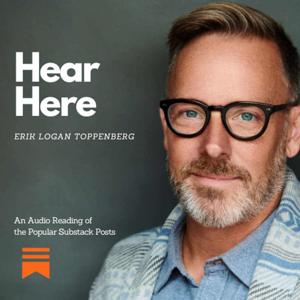 Hear Here.  Audio Companion for Erik Logan's Substack