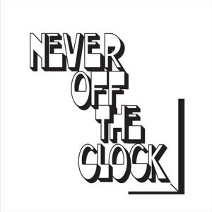 Never Off the Clock