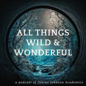 All Things Wild and Wonderful Podcast