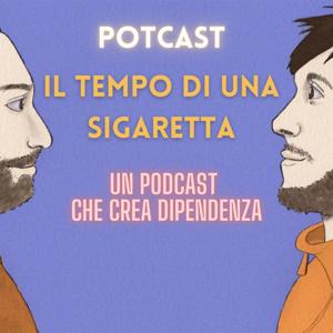 Potcast - Il tempo di una sigaretta
