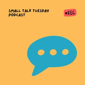Small Talk Tuesday