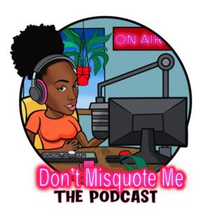 Don’t Misquote Me The Podcast