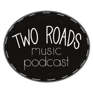 Two Roads Music Podcast