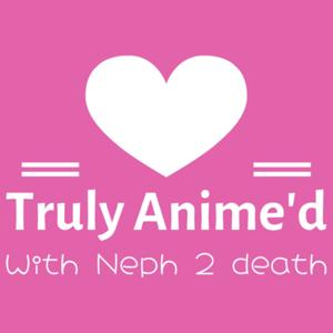 Truly Anime’d