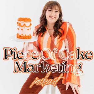Piece Of Cake Marketing Podcast