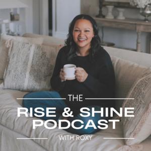 The Rise and Shine Podcast with Roxy