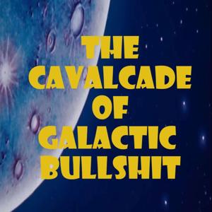 Cavalcade of Galactic Bullshit