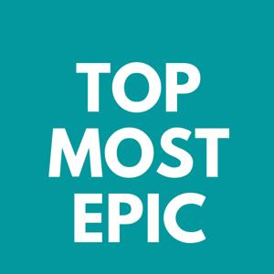 TOP MOST EPIC