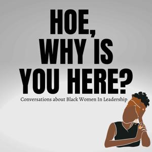 Hoe, Why Is You Here?