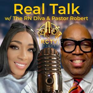 Real Talk w/ The RN Diva and Pastor Robert