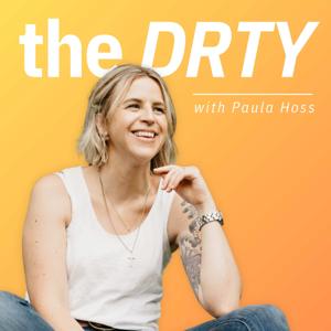 The DRTY with Paula Hoss