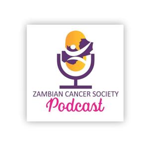 The Zambian Cancer Society Podcast