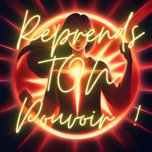 Reprends TON Pouvoir !