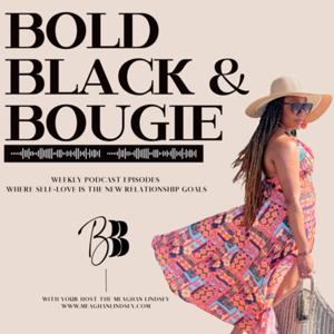 Bold, Black & Bougie Podcast