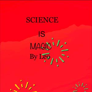 Science is magic. by:Leo