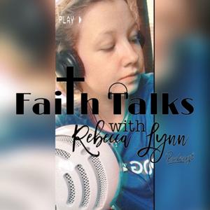 Faith Talks with Rebecca Lynn