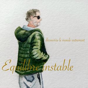 equilibre instable. voir le monde autrement