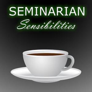 Seminarian Sensibilities