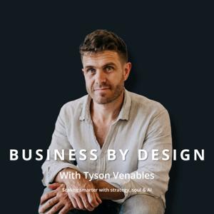 Business By Design With Tyson Venables