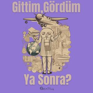 Gittim, Gördüm, Ya Sonra?