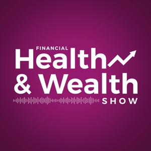ARCHIVE DO NOT USE - Financial Health and Wealth Show