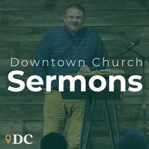 Downtown Church Sermons