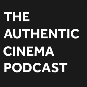 The Authentic Cinema Podcast