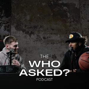 The "Who Asked?" Podcast