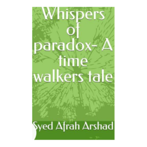 whispers of paradox by Syed Afrah Arshad