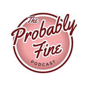 The Probably Fine Podcast