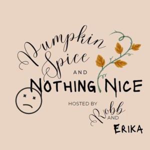 Pumpkin Spice and Nothing Nice