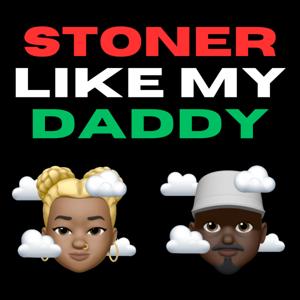 stoner like my daddy