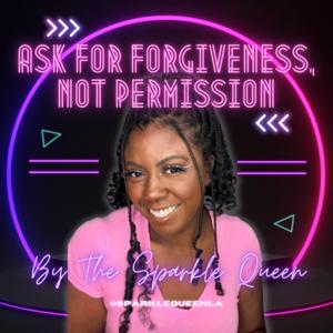 Ask For Forgiveness, Not Permission