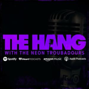 The Hang with the Neon Troubadours