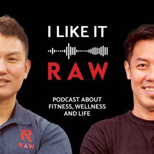 I Like It RAW: The Uncensored Podcast Of Fitness, Wellness and Lifestyle