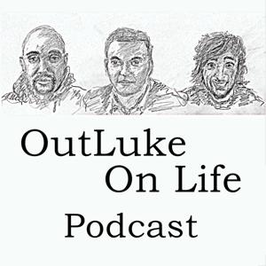 OutLuke On Life Podcast